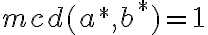 mcd(a^*, b^*)=1 