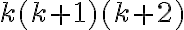 k(k+1)(k+2)
