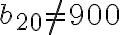  b_{20} \neq 900 