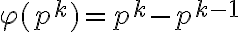  \varphi (p^k) = p^k - p^{k-1} 