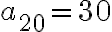  a_{20}=30 