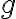 g
