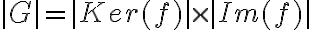|G| = |Ker(f)| \times |Im(f)|