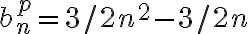  b_n^p = 3/2 n^2-3/2n 